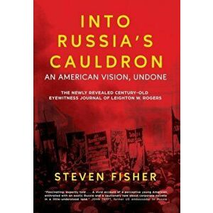 Into Russia's Cauldron: An American Vision, Undone, Hardcover - Steven Fisher imagine