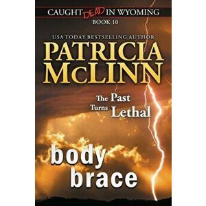 Body Brace (Caught Dead in Wyoming, Book 10), Paperback - Patricia McLinn imagine