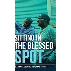 Sitting in the Blessed Spot, Hardcover - Barbara Delores Thomas Banks imagine