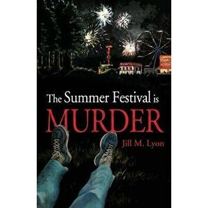 The Summer Festival is Murder, Paperback - Jill M. Lyon imagine