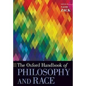 The Oxford Handbook of Philosophy and Race, Paperback - Naomi Zack imagine
