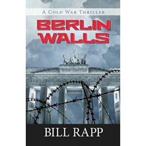 Berlin Walls, Paperback - Bill Rapp imagine