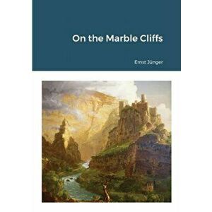On the Marble Cliffs, Paperback - Ernst Jünger imagine