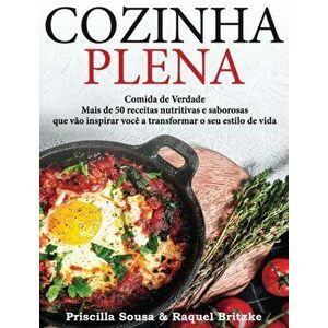 Cozinha Plena, Hardcover - Priscilla Sousa imagine