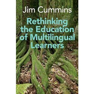 Rethinking the Education of Multilingual Learners: A Critical Analysis of Theoretical Concepts, Paperback - Jim Cummins imagine