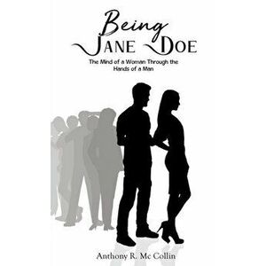 Being Jane Doe. The Mind of a Woman Through the Hands of a Man, Paperback - Anthony R. Mc Collin imagine