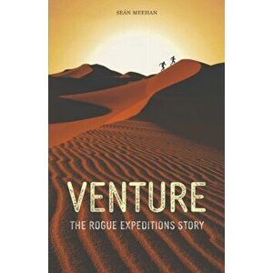 Venture: The Rogue Expeditions Story, Paperback - Seán Meehan imagine