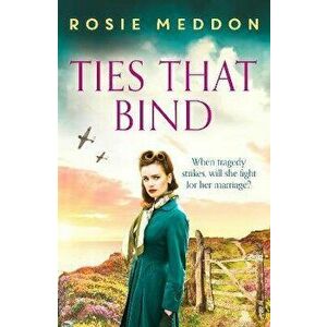 Ties That Bind. A compelling and heartbreaking WWII historical fiction, Paperback - Rosie Meddon imagine