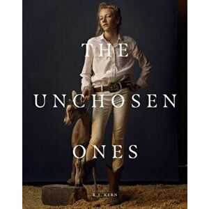 R.J. Kern: The Unchosen Ones: Portraits of an American Pastoral, Hardcover - R. J. Kern imagine