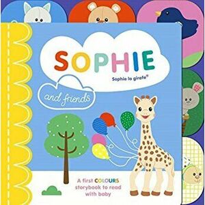 Sophie la girafe: Sophie and Friends. A Colours Story to Share with Baby, Board book - Ruth Symons imagine