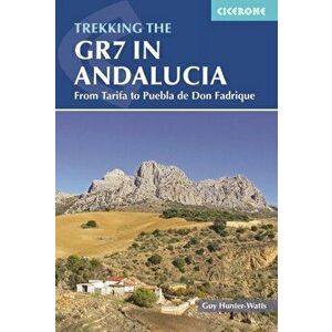 Trekking the GR7 in Andalucia. From Tarifa to Puebla de Don Fadrique, 3 Revised edition, Paperback - Guy Hunter-Watts imagine