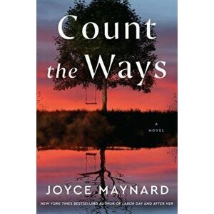Count the Ways. A Novel, Paperback - Joyce Maynard imagine