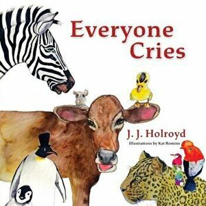 Everyone Cries, Paperback - J. J. Holroyd imagine