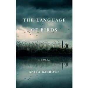 The Language of Birds. A Novel, Paperback - Anita Barrows imagine