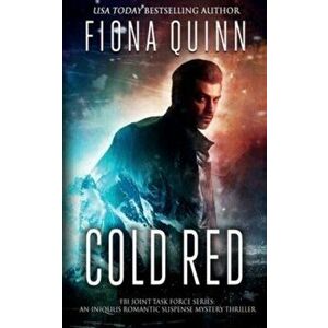 Cold Red: An Iniquus Romantic Suspense Mystery Thriller, Paperback - Fiona Quinn imagine