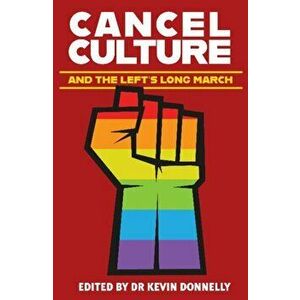 Cancel Culture and the Left's Long March, Paperback - Kevin Donnelly imagine