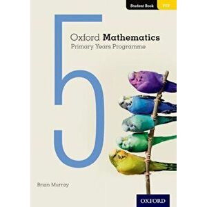 Oxford Mathematics Primary Years Programme Student Book 5, Paperback - Brian Murray imagine