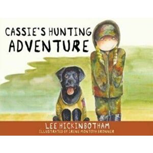 Cassie's Hunting Adventure, Paperback - Lee Hickinbotham imagine