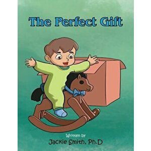 The Perfect Gift, Paperback - Jackie Smith Ph. D. imagine