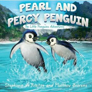 Pearl and Percy Penguin. The Little Penguins' Adventures, Paperback - Stephanie de Freitas imagine