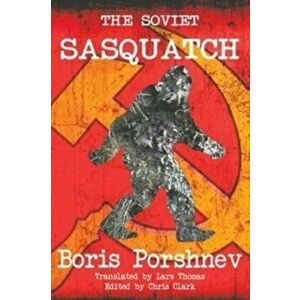 The Soviet Sasquatch, Paperback - Boris Porshnev imagine