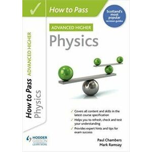 How to Pass Advanced Higher Physics, Paperback - Mark Ramsay imagine