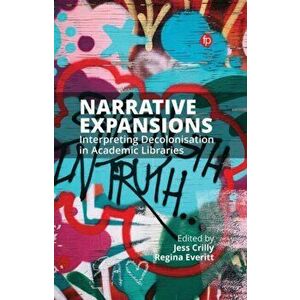 Narrative Expansions. Interpreting Decolonisation in Academic Libraries, Paperback - *** imagine