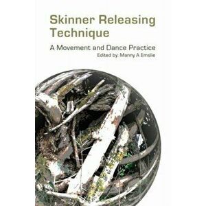 Skinner Releasing Technique. A Movement and Dance Practice, Paperback - *** imagine
