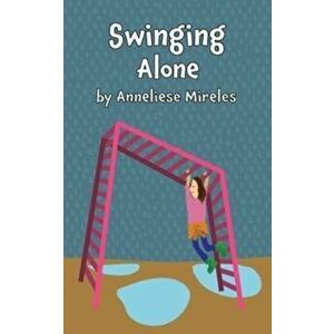 Swinging Alone, Paperback - Anneliese Mireles imagine