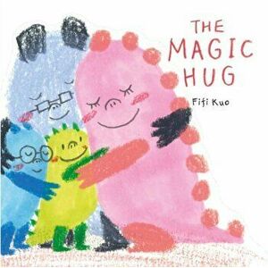 The Magic Hug, Hardback - Fifi Kuo imagine