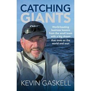Catching Giants. World-beating business lessons from the small team with a big dream that took on the world and won, Hardback - Kevin Gaskell imagine