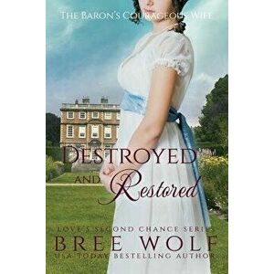 Destroyed & Restored: The Baron's Courageous Wife, Paperback - Bree Wolf imagine