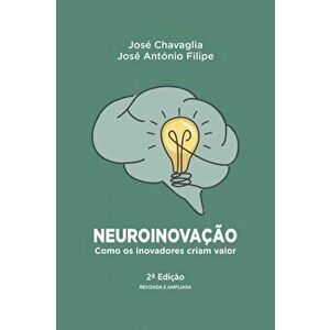 Neuroinovação: Como os inovadores criam valor, Paperback - José António Filipe imagine