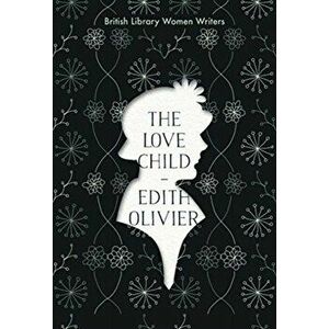The Love Child, Paperback - Edith Olivier imagine