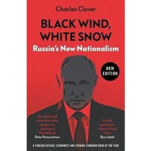 Black Wind, White Snow. Russia's New Nationalism, Paperback - Charles Clover imagine