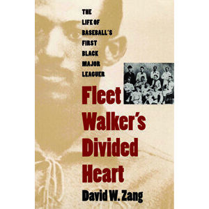Fleet Walker's Divided Heart: The Life of Baseball's First Black Major Leaguer (Revised), Paperback - David W. Zang imagine