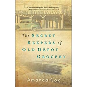 The Secret Keepers of Old Depot Grocery, Paperback - Amanda Cox imagine