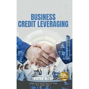 Business Credit Leveraging, Hardcover - Victor Allen imagine