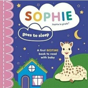 Sophie la girafe: Sophie Goes to Sleep, Board book - Ruth Symons imagine