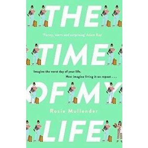 The Time of My Life. The MOST hilarious book you'll read all year, Hardback - Rosie Mullender imagine