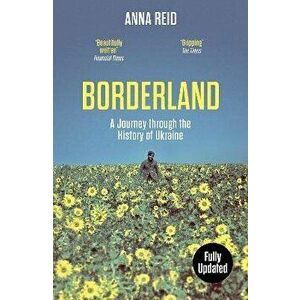 Borderland. A Journey Through the History of Ukraine, Paperback - Anna Reid imagine