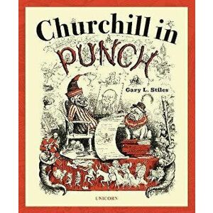 Churchill in Punch, Hardback - Gary L. Stiles imagine
