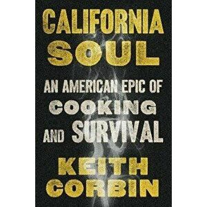 California Soul. An American Epic of Cooking and Survival, Hardback - Kevin Alexander imagine