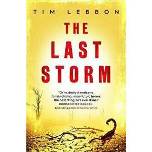 The Last Storm, Paperback - Tim Lebbon imagine