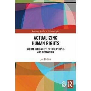 Actualizing Human Rights. Global Inequality, Future People, and Motivation, Paperback - *** imagine