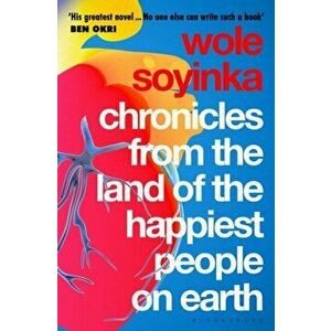 Chronicles from the Land of the Happiest People on Earth. 'Soyinka's greatest novel', Paperback - Wole Soyinka imagine