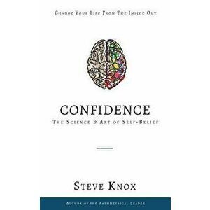 Confidence: The Science & Art of Self-Belief, Paperback - Steve Knox imagine