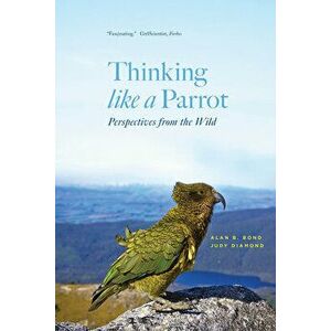 Thinking like a Parrot. Perspectives from the Wild, Paperback - Judy Diamond imagine