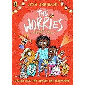 The Worries: Shara and the Really Big Sleepover, Paperback - Jion Sheibani imagine