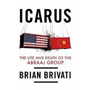 Icarus. The Life and Death of the Abraaj Group, Paperback - John Quin imagine